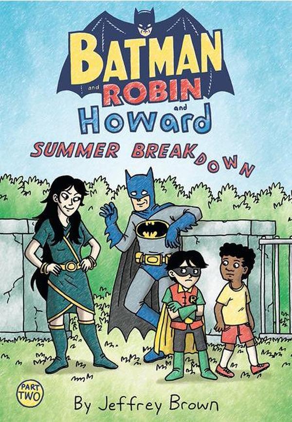 Batman and Robin and Howard: Summer Breakdown